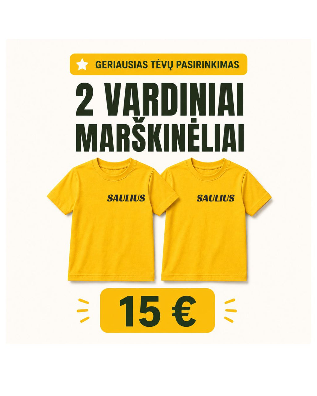 Pasiūlyma du vardiniai marskinėliai 15 eur.