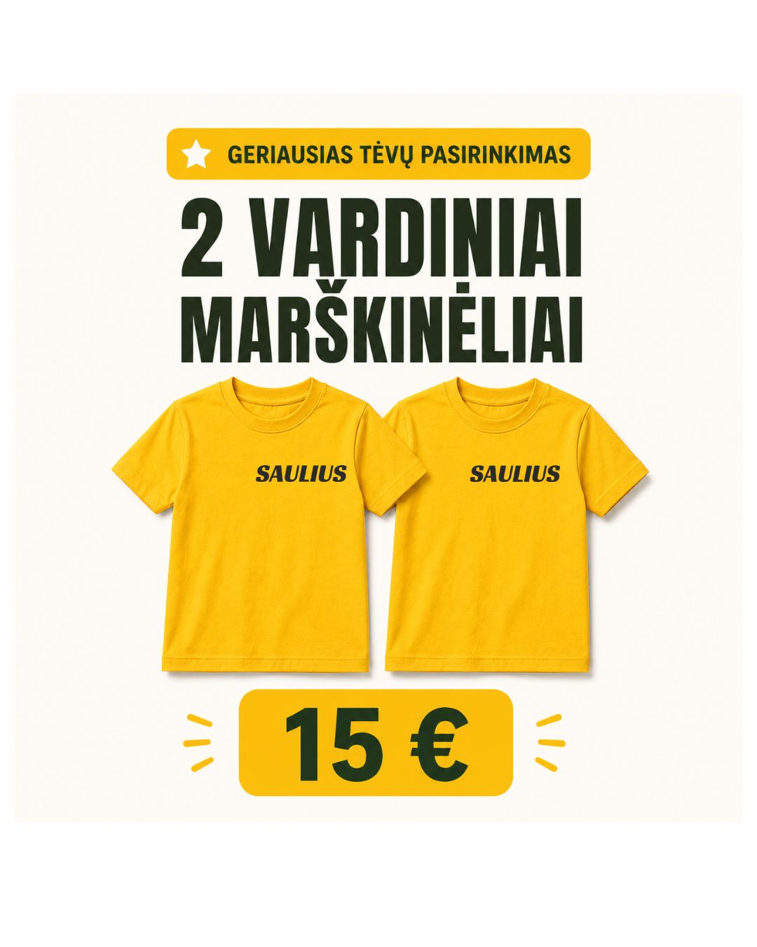 Pasiūlyma du vardiniai marskinėliai 15 eur.