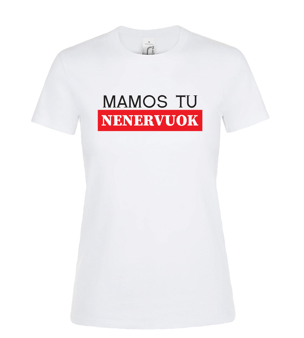 marskineliai su uzrasu mamos tu nenervuok