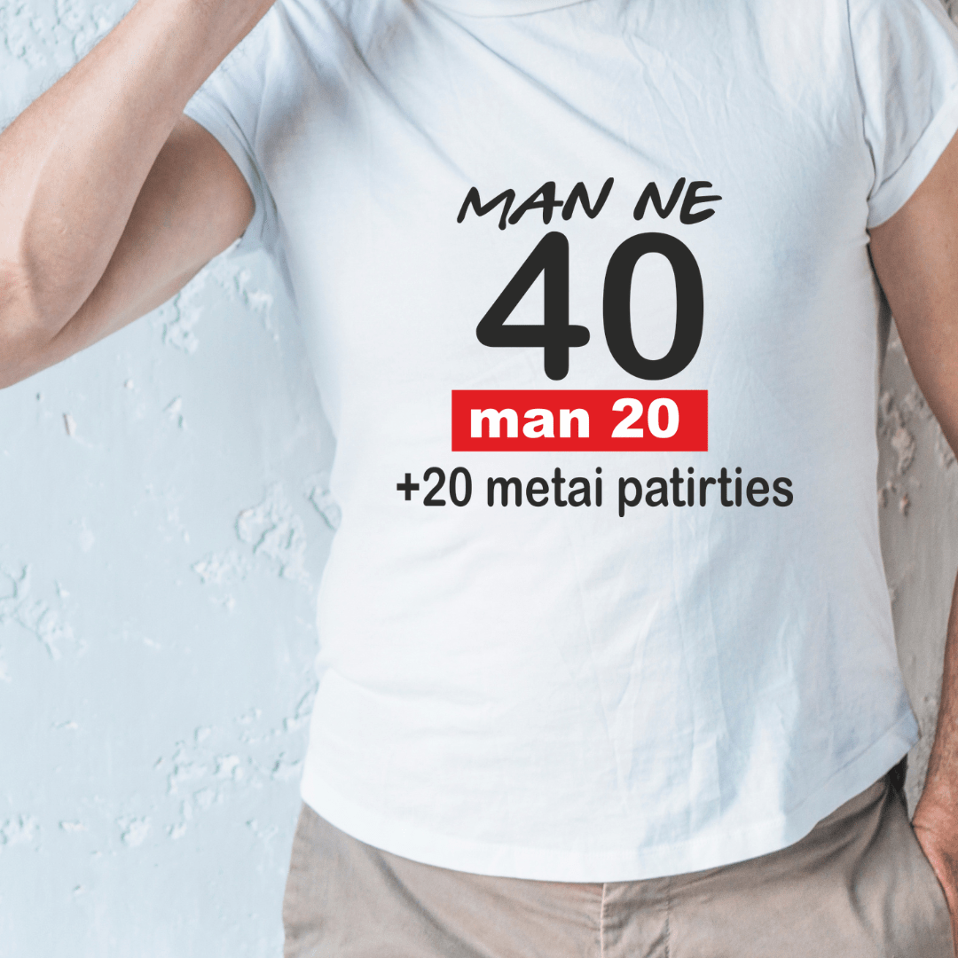 Marškinėliai man ne 40 metų. Personalizuoti gimtadienio marškinėliai - Spaudikė