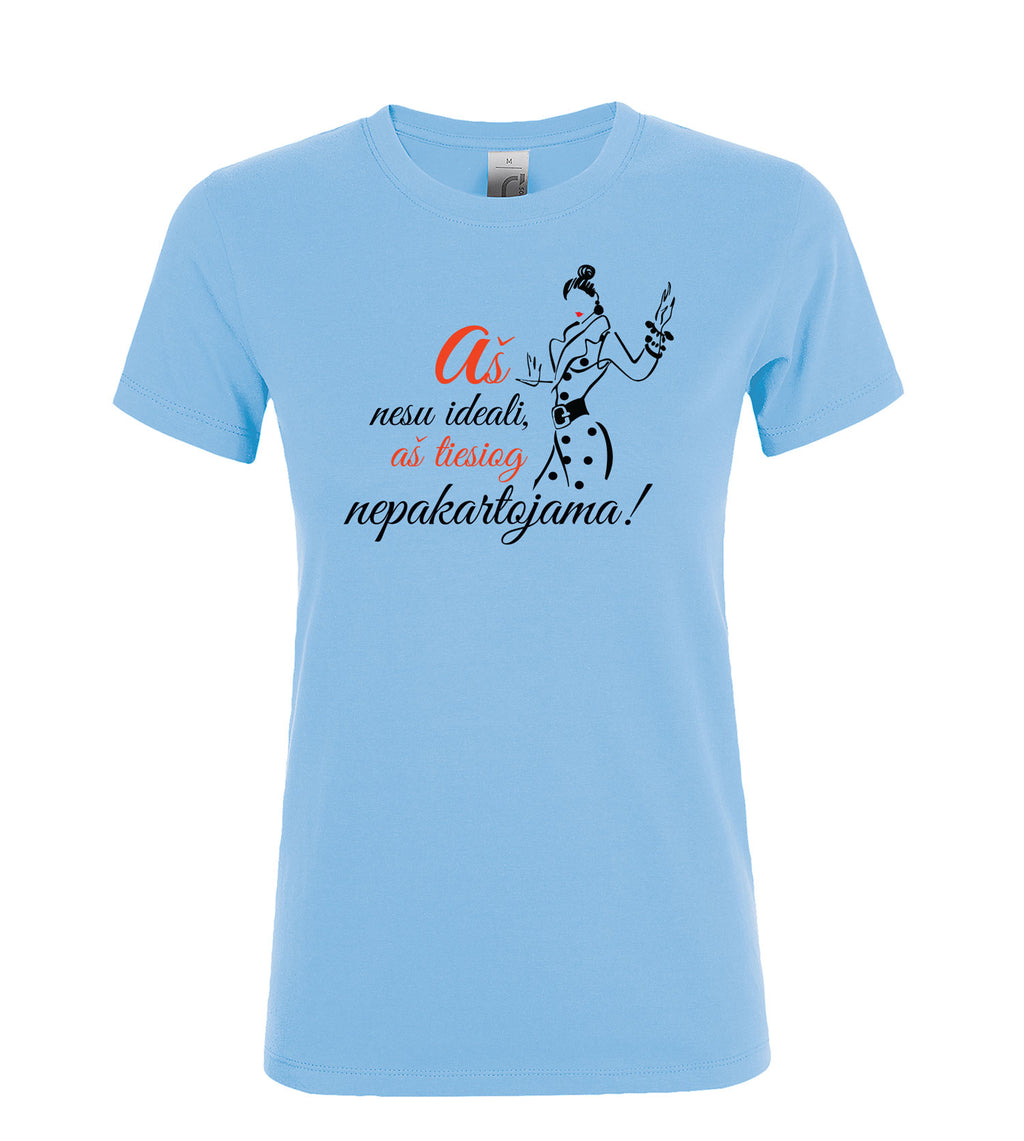 marskineliai su uzrasu as nesu ideali as tiesiog nepakartojama