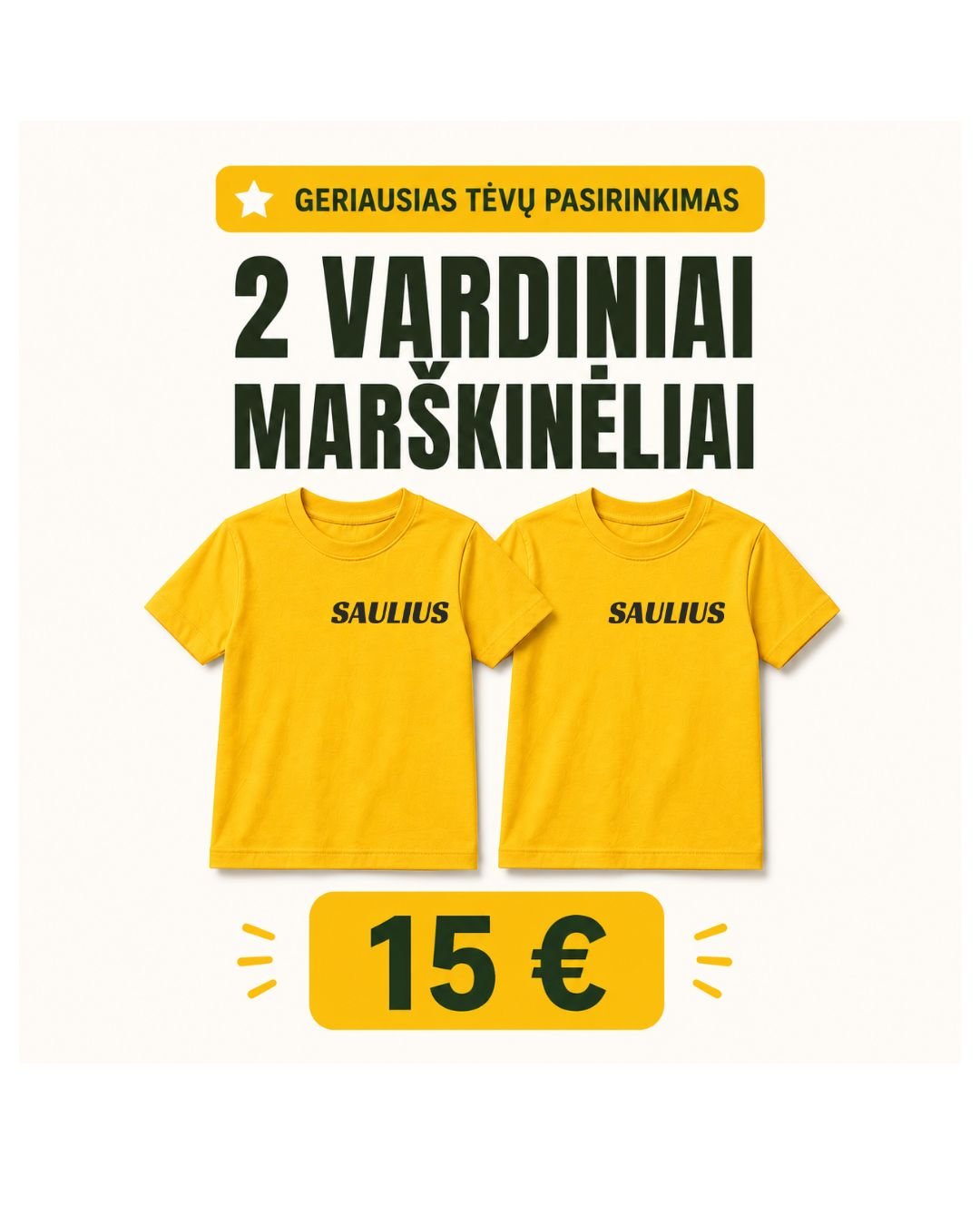 Pasiūlyma du vardiniai marskinėliai 15 eur. - Spaudikė