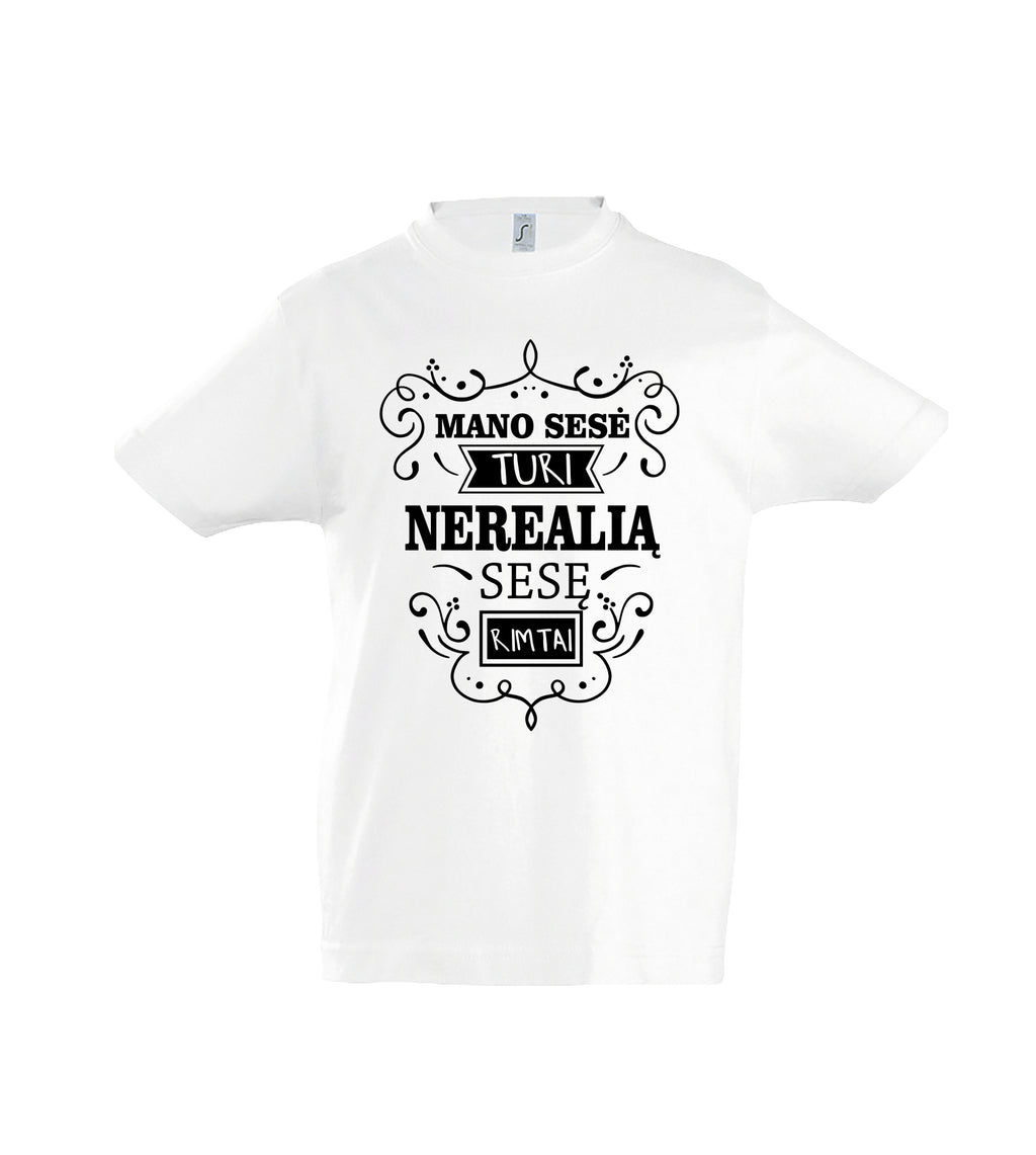 mergitiski marskineliai sesems su uzrasu mano sese turi nerealia sese